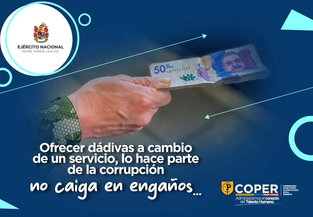 Ofrecer dádivas a cambio de un servicio, lo hace parte de la corrupción, no caiga en engaños.
